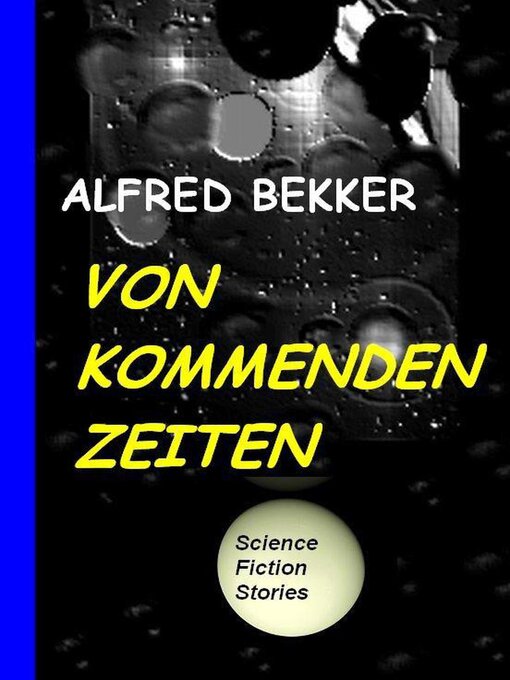 Title details for Von kommenden Zeiten by Alfred Bekker - Available